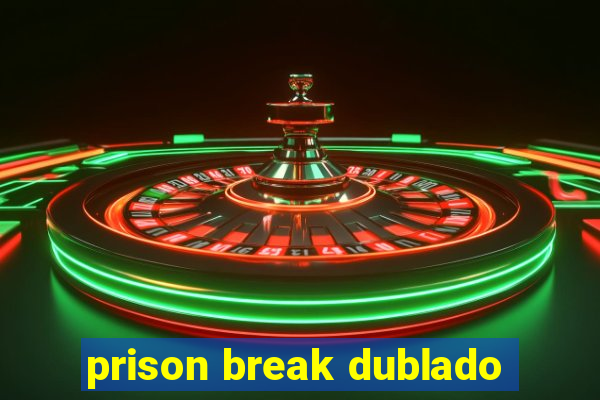 prison break dublado